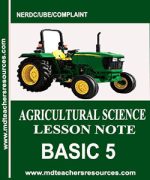 Agricultural Science Lesson Note for First Term Primary Five.